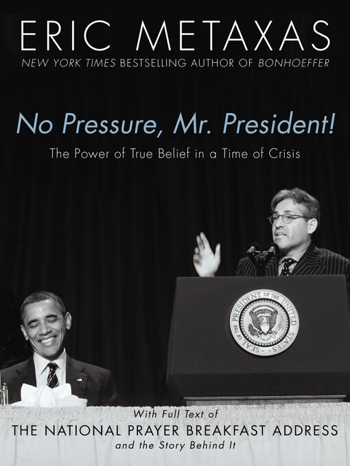 Title details for No Pressure, Mr. President! the Power of True Belief In a Time of Crisis by Eric Metaxas - Available